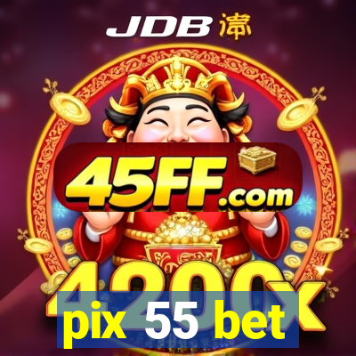 pix 55 bet